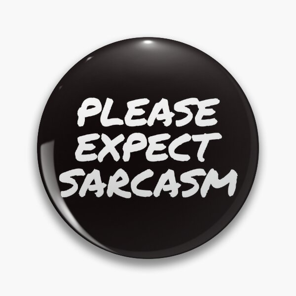 Item preview, Copy of Please Expect Sarcasm - in White designed and sold by tuapekkong2001.