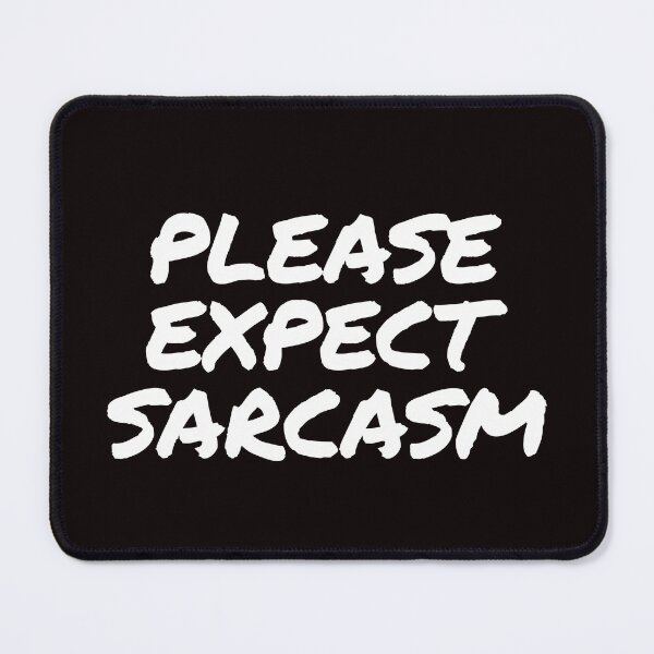 Item preview, Copy of Please Expect Sarcasm - in White designed and sold by tuapekkong2001.
