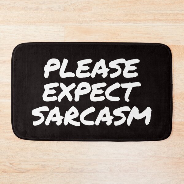 Item preview, Copy of Please Expect Sarcasm - in White designed and sold by tuapekkong2001.