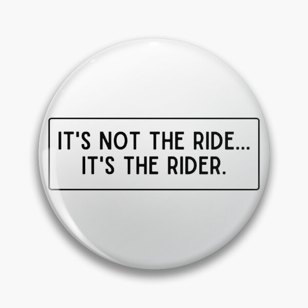 Item preview, IT'S NOT THE RIDE IT'S THE RIDER designed and sold by thesmokeydogs.