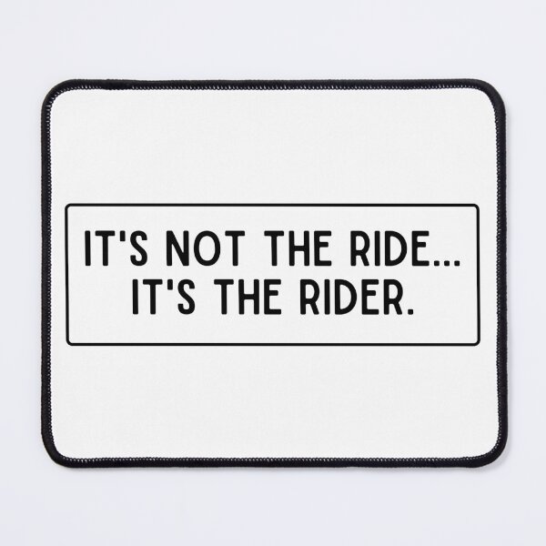 Item preview, IT'S NOT THE RIDE IT'S THE RIDER designed and sold by thesmokeydogs.