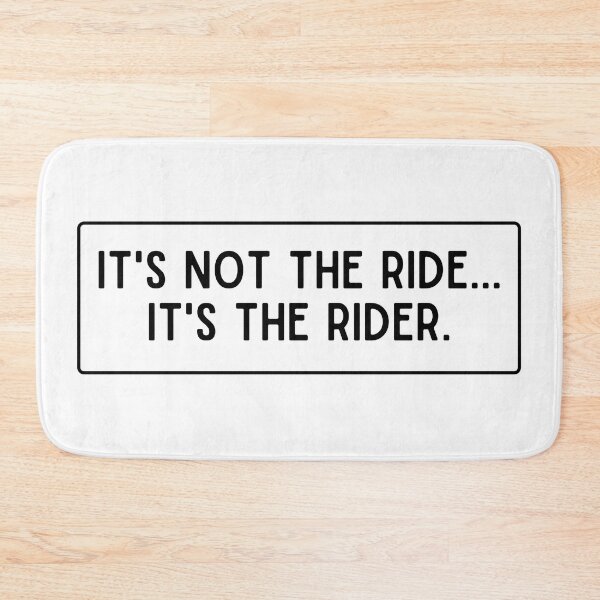 Item preview, IT'S NOT THE RIDE IT'S THE RIDER designed and sold by thesmokeydogs.