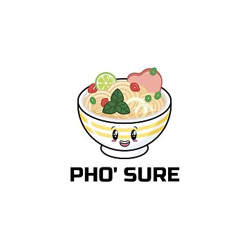 "PHO' SURE Vietnamese Soup Pho Pun Kawaii Style" Sticker for Sale by