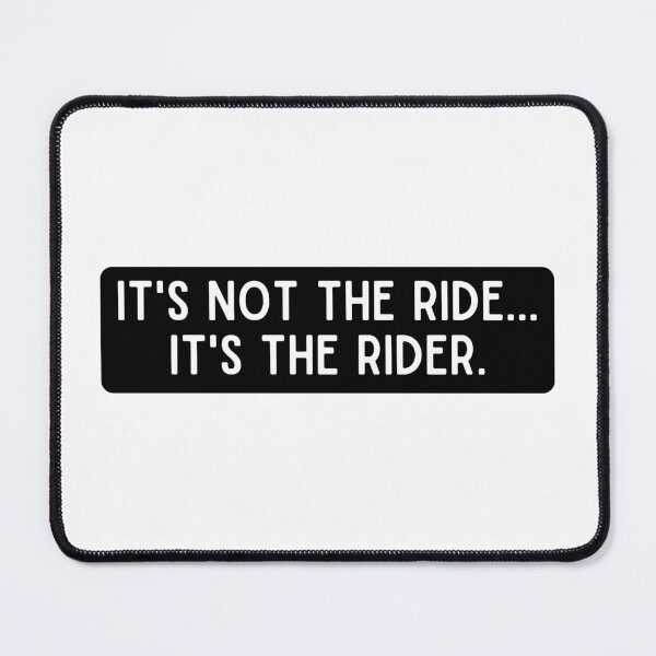 Item preview, ITS NOT THE RIDE ITS THE RIDER designed and sold by thesmokeydogs.