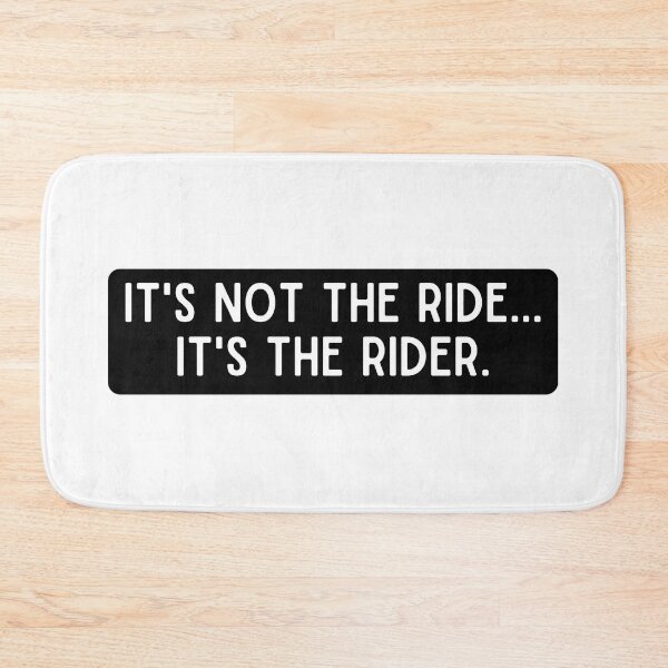 Item preview, ITS NOT THE RIDE ITS THE RIDER designed and sold by thesmokeydogs.