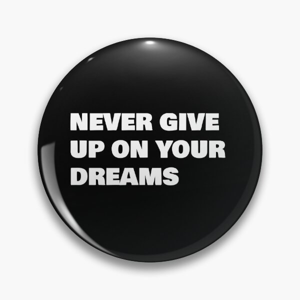 Item preview, NEVER GIVE UP ON YOUR DREAMS designed and sold by joebrad.