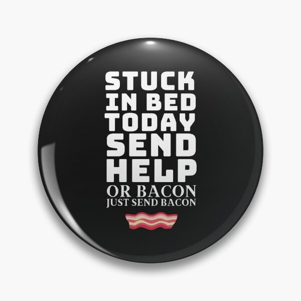 Item preview, Stuck in bed today please help or just send Bacon - Please send me some bacon Classic designed and sold by minadebbieark.