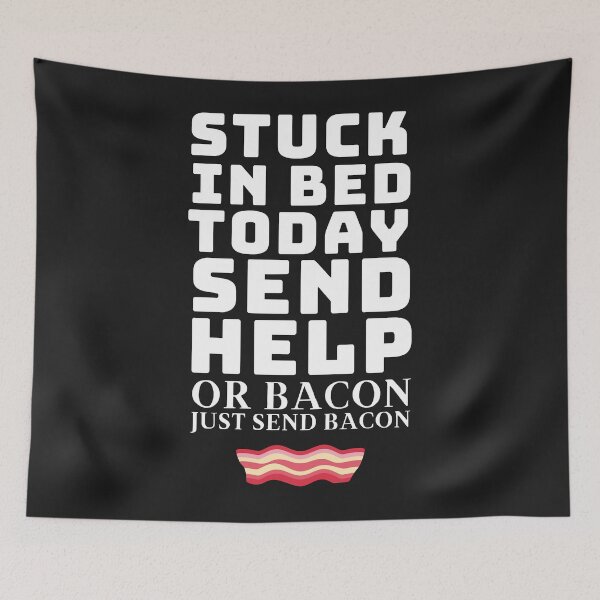 Item preview, Stuck in bed today please help or just send Bacon - Please send me some bacon Classic designed and sold by minadebbieark.