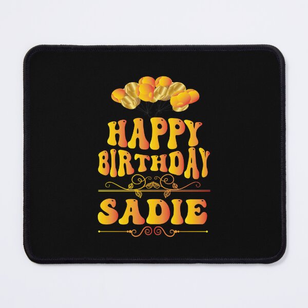 Item preview, Happy birthday Sadie designed and sold by bahdsgraphic.