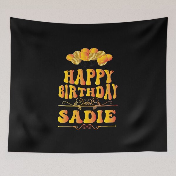 Item preview, Happy birthday Sadie designed and sold by bahdsgraphic.