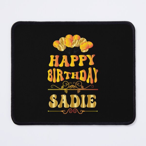 Item preview, Happy birthday Sadie designed and sold by bahdsgraphic.