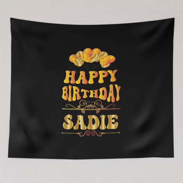 Item preview, Happy birthday Sadie designed and sold by bahdsgraphic.