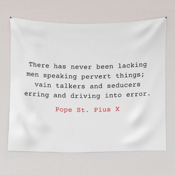 Item preview, Pope St Pius X Quote. There has never been lacking men speaking pervert things; vain talkers and seducers erring and driving into error. designed and sold by Vintage-TM.