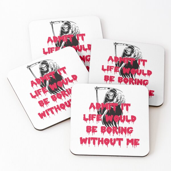 Item preview, ADMIT IT LIFE WOULD BE BORING WITHOUT ME designed and sold by Affyboss6.
