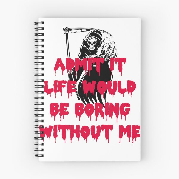 Item preview, ADMIT IT LIFE WOULD BE BORING WITHOUT ME designed and sold by Affyboss6.