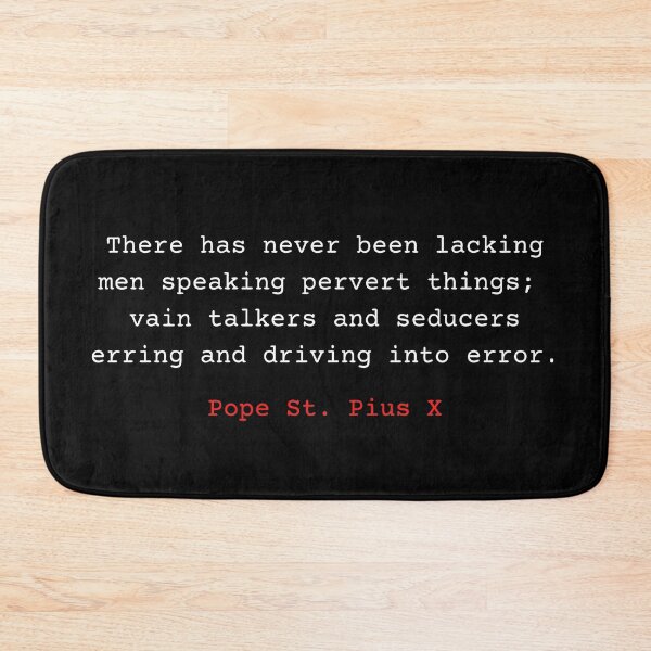 Item preview, Pope St Pius X Quote. There has never been lacking men speaking pervert things; vain talkers and seducers erring and driving into error. designed and sold by Vintage-TM.
