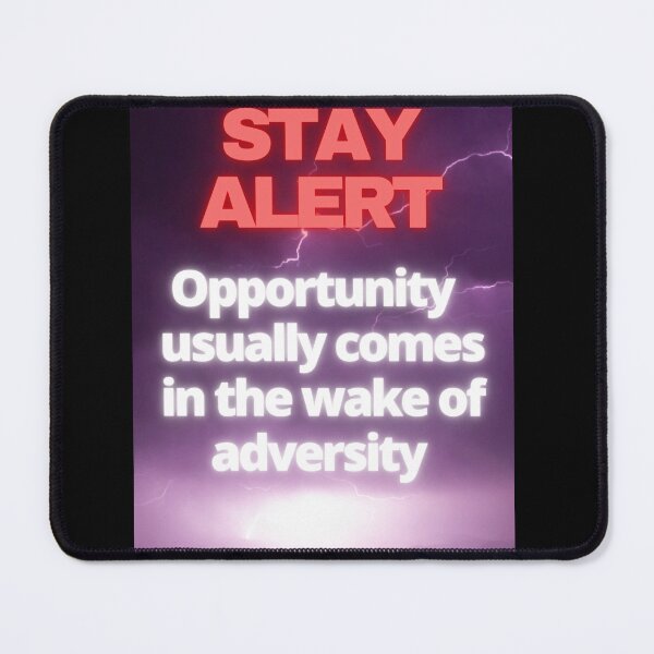Item preview, Stay alert, opportunity  usually  comes in the wake of adversity, Posters and stickers   designed and sold by Pugnaciousprint.