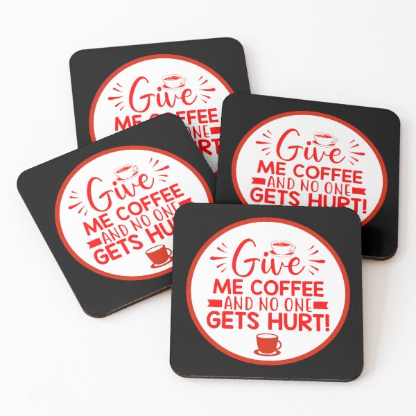 Item preview, Give Me Coffee And No One Gets Hurt designed and sold by artistoutfitter.