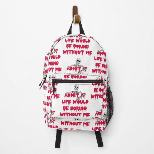 Item preview, ADMIT IT LIFE WOULD BE BORING WITHOUT ME designed and sold by Affyboss6.