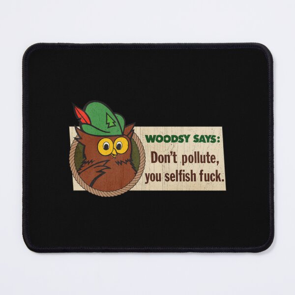 Item preview, Vintage Woodsy Says Don't Pollute, You Selfish Fuck (Distressed) designed and sold by KaiMasteo.