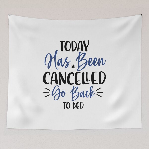 Item preview, Today Has Been Canceled Go Back To Bed designed and sold by Ala Muk.