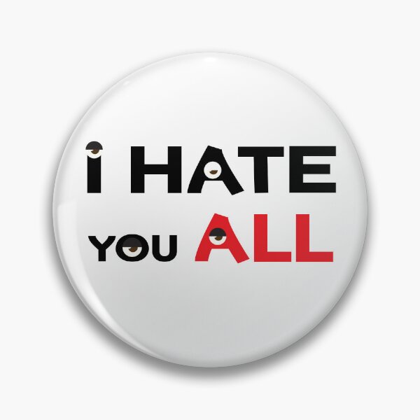 Item preview, I hate you all designed and sold by StylishhCat.