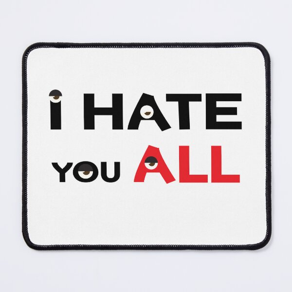 Item preview, I hate you all designed and sold by StylishhCat.