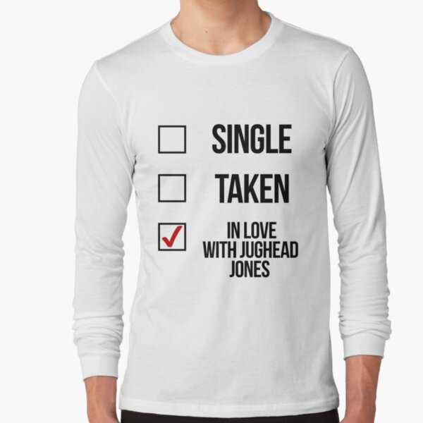 Single, Taken, In love with Jughead Jones Long Sleeve T-Shirt