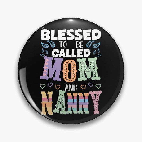 Item preview, Blessed to be Called Mom and Nanny, Proud Mom and Nanny designed and sold by orangeblue21.