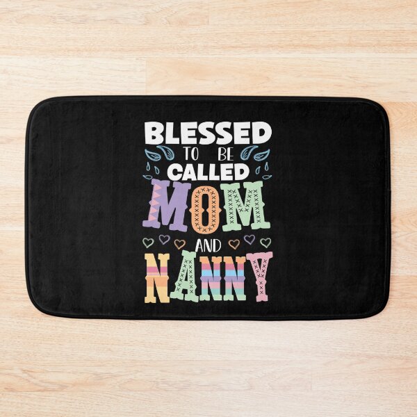 Item preview, Blessed to be Called Mom and Nanny, Proud Mom and Nanny designed and sold by orangeblue21.