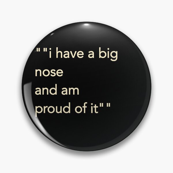 Item preview, I have a big nose and am proud of it designed and sold by Bethebest12.
