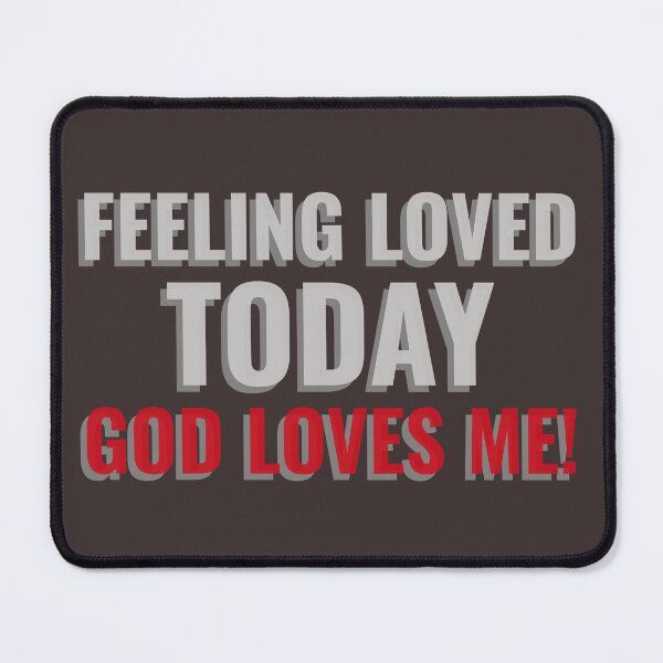 Item preview, FEELING LOVED TODAY GOD LOVES ME! Tshirt, mugs designed and sold by DoubleDSD.