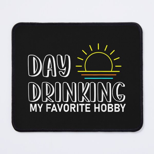 Item preview, Day Drinking My Favorite Hobby designed and sold by LuisPinHa.