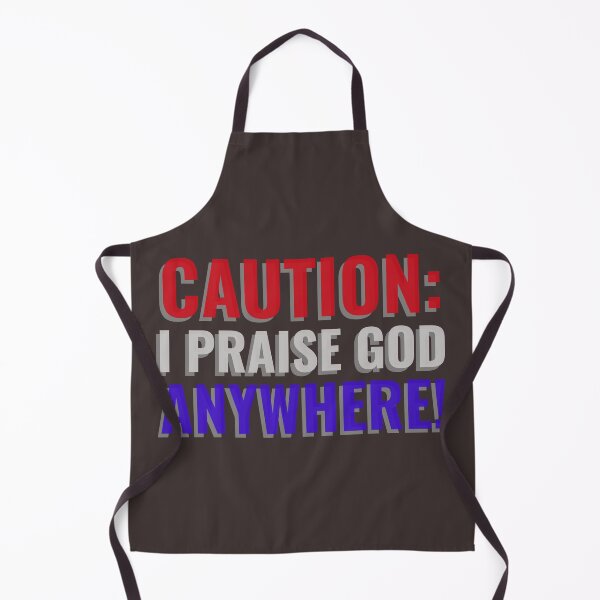 Item preview, CAUTION: I PRAISE GOD ANYWHERE! Tshirt, mugs designed and sold by DoubleDSD.