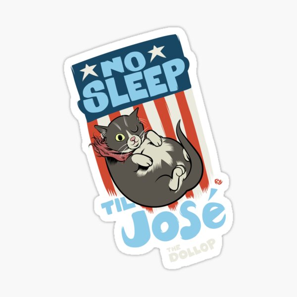 The DOLLOP- No Sleep Til José Sticker