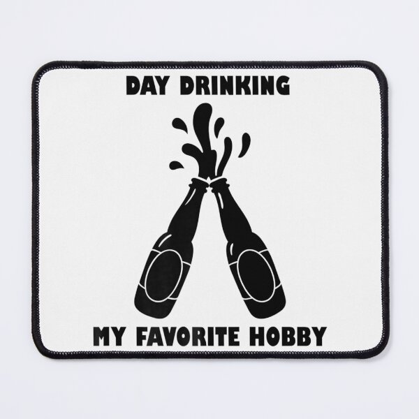 Item preview, Day Drinking My Favorite Hobby designed and sold by LuisPinHa.