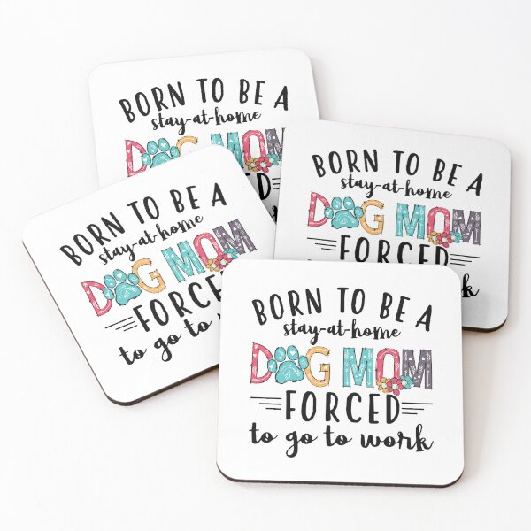 Item preview, Born to be a stay-at-home Dog Mom Forced to go to work designed and sold by NesArt.