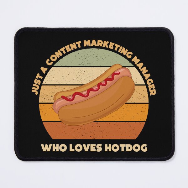Item preview, Just a content marketing manager who loves hotdog, funny marketer food lover, content marketing manager hotdog designed and sold by SGS-.