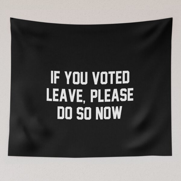 Item preview, If you voted leave Please do so now designed and sold by LandaMacorn.