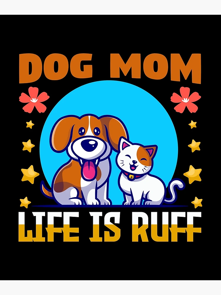 Dog Mom Quotes Dog Mom Sayings Life is Ruff Greeting Card for Sale by remonss Redbubble