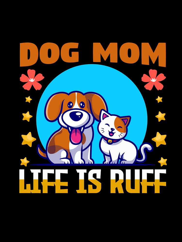 Dog Mom Quotes Dog Mom Sayings Life is Ruff Kids T Shirt for Sale by remonss Redbubble