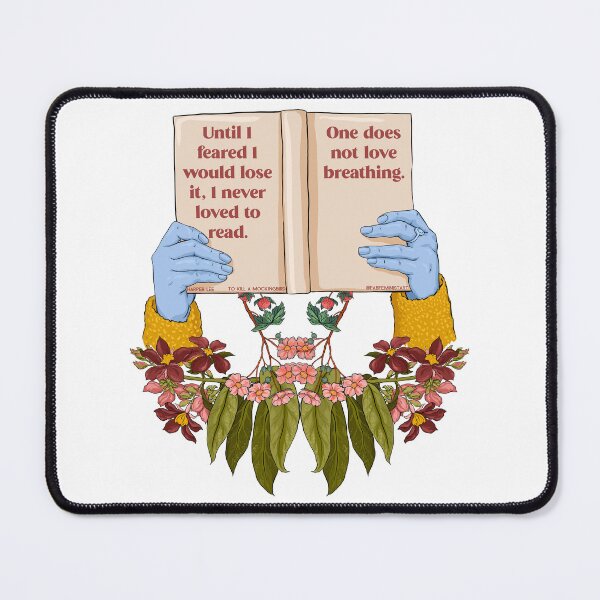 Item preview, To Kill A Mockingbird, Until I feared I Would Lose It, I Never Loved To Read. One Does Not Love Breathing. designed and sold by fabfeminist.