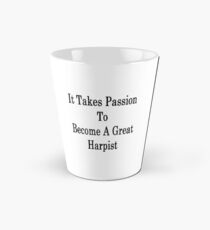 It Takes Passion To Become A Great Harpist Tall Mug