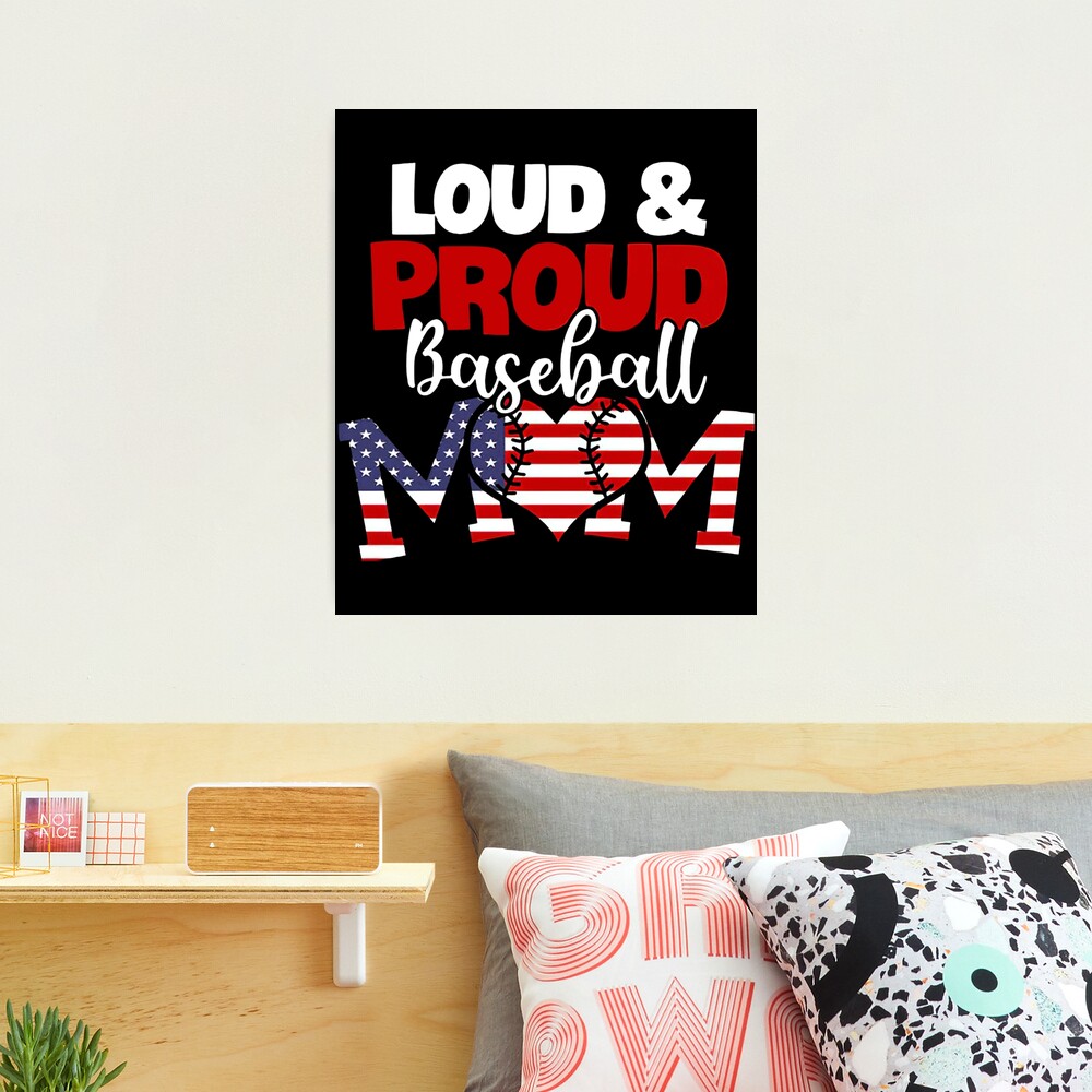 Loud & Proud Baseball Mom Happy Mother's Day  Photographic Print