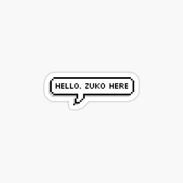 Hello Zuko Here Sticker For Sale By Sinfulsunflower Redbubble