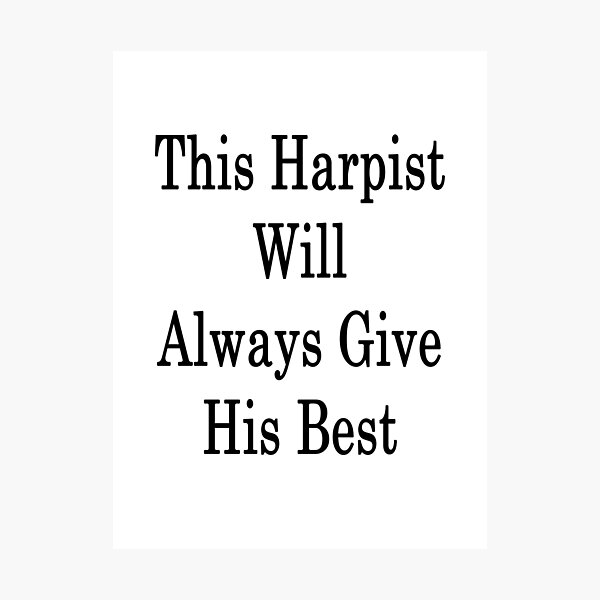 Item preview, This Harpist Will Always Give His Best  designed and sold by supernova23.