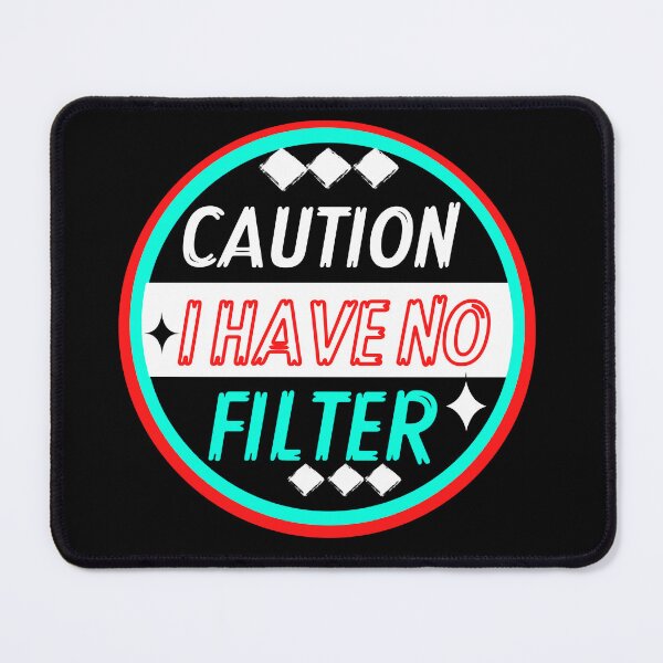 Item preview, CAUTION, I HAVE NO FILTER, t-shirt designed and sold by Arabi4.