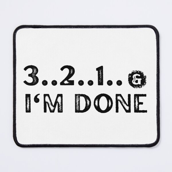 Item preview, 3 2 1 and I'm Done designed and sold by BoozieHumor.