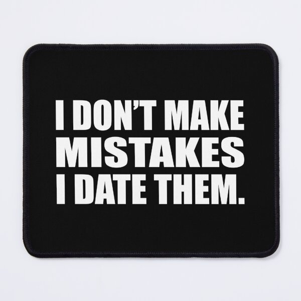Item preview, I don’t make mistakes; I date them designed and sold by Colorfulandfun.
