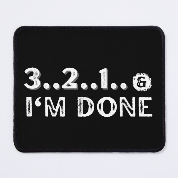 Item preview, 3 2 1 and I'm Done designed and sold by BoozieHumor.